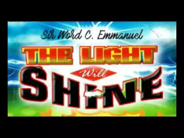 Sis.Word C.Emmanuel - The Light Will Shine